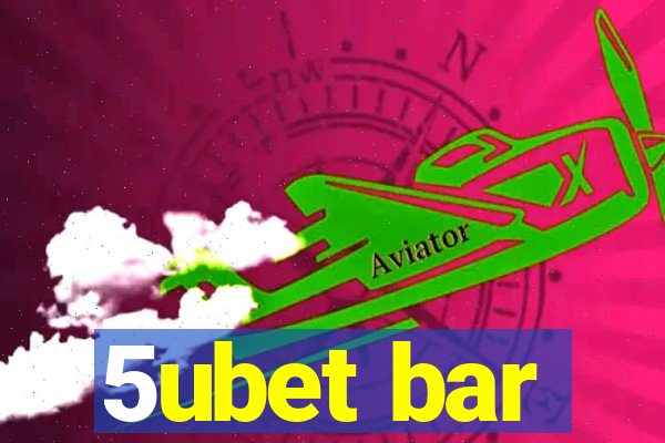 5ubet bar